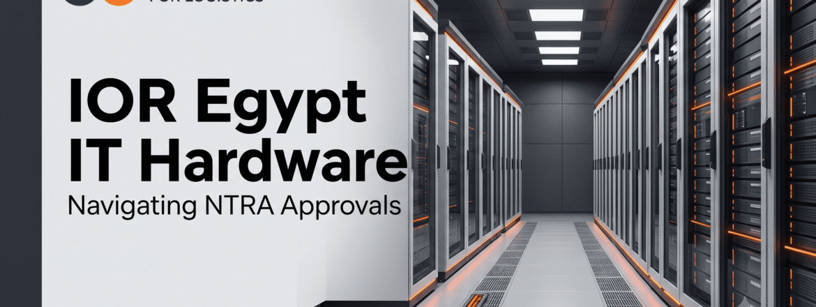 IOR Egypt IT Hardware - Navigating NTRA approvals and tech imports